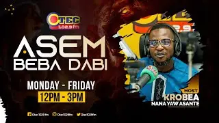 ASEM BEBA DABI || KROBEA NANA YAW ASANTE ON OTEC 1029FM -  4TH FEBRUARY, 2026
