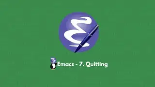 Emacs - 7. Quitting