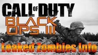 Black Ops 3 ZOMBIES LEAKED Information, New Modes, Storyline and More! (Call of Duty Black Ops 3)