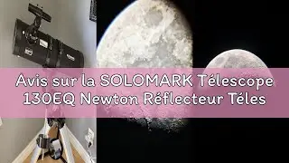 Avis sur la SOLOMARK T&eacute;lescope 130EQ Newton R&eacute;flecteur T&eacute;lescope pour Adultes, T&eacute;lescopes Profession