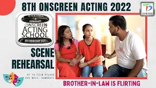 25 Brother in law is flirting🎭Scene Rehearsal of 8th Onscreen Acting Workshop 2022