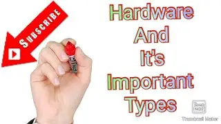 Concept of hardware and important hardware devices