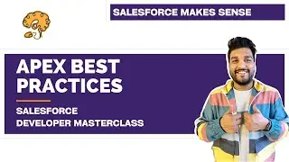 Apex Best Practices | Chapter 101 |  Salesforce Developer Masterclass