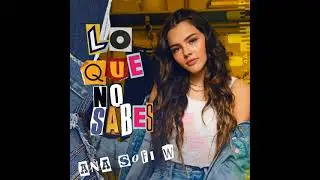 Lo Qu No Sabes Ana Sofia W