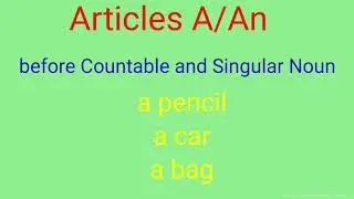 Articles:A/An:Before Singular Countable Noun