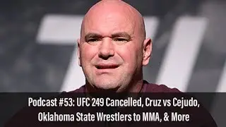 Podcast #53: UFC 249 Cancelled, Cruz vs Cejudo, Oklahoma State Wrestlers to MMA, & More