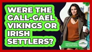 Were The Gall-Gael Vikings Or Irish Settlers? - Discovering Ireland Now