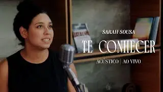 Sarah Sousa - Te Conhecer (Versão Acústica)