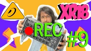 BEHRINGER XR18 - GRABACIÓN MULTITRACK - VIDEO 9