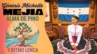 G&eacute;nesis Michelle Mej&iacute;a || ALMA DE PINO & RITMO LENCA 🌲💃🏻🎶
