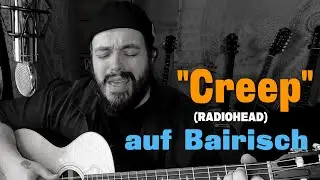 CREEP (Radiohead) auf BAIRISCH
