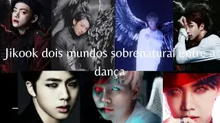 série °jikook° Dois mundos sobrenatural entre a dança { EP 1 }