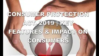 Consumer Protection Act, 2019 | Key Features & Impact on Consumers