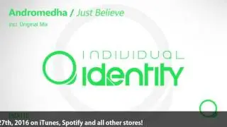 Andromedha - Just Believe (Original Mix) [Individual Identity Music]