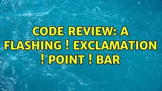 Code Review: A flashing ! exclamation ! point ! bar (3 Solutions!!)