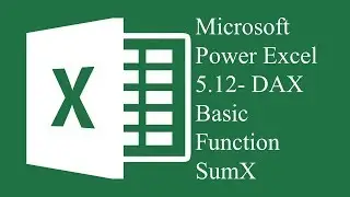 Microsoft Power Excel 5.12 - DAX Basic Function SumX