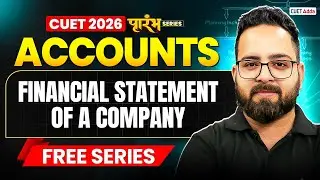 CUET 2026 Accounts | Financial Statement of a Company in One Shot | CUET Accounts Free Series