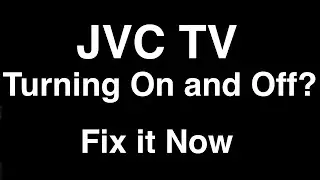 JVC TV turning On and Off  -  Fix it Now