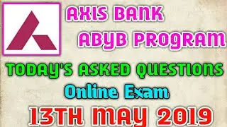 AXIS BANK ABYB PROGRAM 13TH MAY 2019 EXAM REVIEW