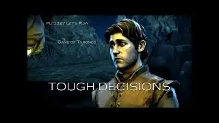 Putz327| Let's Play Game of Thrones - TOUGH DECISIONS