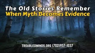 The Old Stories Remember - When Myth Becomes Evidence