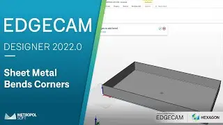 EDGECAM DESIGNER 2022.0 Yenilikler | Sheet Metal Bends Corners  | Metropolsoft