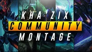 Kha'zix Community Montage 2017 | League of Legends