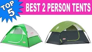 Top 5 Best 2 Person Tents 2019