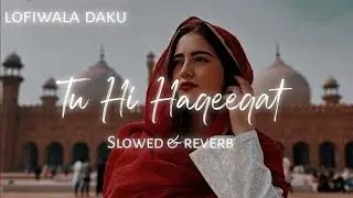 🥀 Tu Hi Haqeeqat LOFI Mashup Masterpiece! Tu Hi Haqeeqat - LOFI MASHUP! @srrelaxvibes