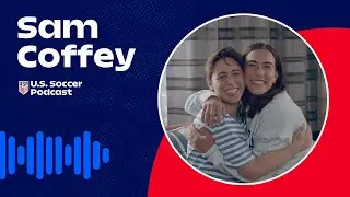 Sam Coffey on Piano, Portland and Pre-game Speeches | U.S. Soccer Podcast