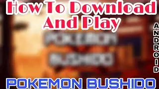 How To Play Pokemon Bushido On Android | New Pokemon Game 2021 | Fan Made Pokemon Game |Download Now