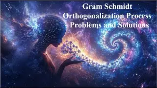 Gram Schmidt Orthogonalization Process Problems and Solutions