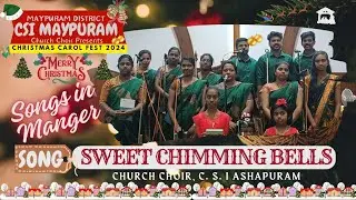 SWEET CHIMMING BELLS | SONGS IN MANGER | CHOIR FEST 2024 | 6th 2024 | C. S. I ASHAPURAM CHURCH CHOIR