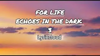 For Life ( Echoes in the Dark Part 3) || Lyrixcloud || Inspired by Alan Walker song 