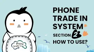 Phone Trade In System Operation Step by Step Tutorial