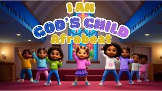 I Am God's Child - Afrobeat Worship Song for Kids