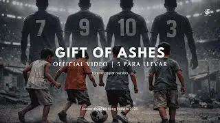 GIFT OF ASHES (FemaleEnglishVersion)| OFFICIAL VIDEO| SOCCER-INSPIRED SONG ROAD TO 2026&ndash; 5ParaLlevar