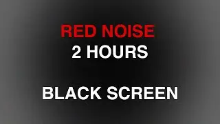 soothing red noise black screen | 2 hours | deep relaxation and sleep