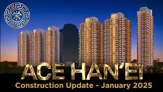 ACE Han'ei Construction Update January 2025 |  ACE Hanei Sector 12 Greater Noida ~ ACE Group India