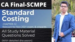 Standard Costing | All ICAI Study Material Illustrations Solved| CA Final SCMPE Revision |Part-1 of2