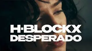 H-Blockx - DESPERADO (Official Videoclip)