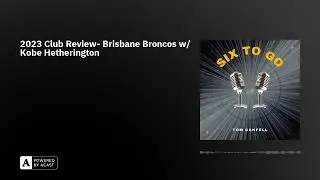 2023 Club Review- Brisbane Broncos w/ Kobe Hetherington