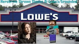 Herobrine Throws Stones At Lowe’s/Grounded