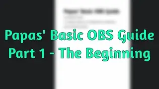 Papas' Basic OBS Guide - The Beginning
