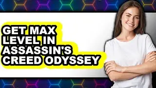 How to Get Max Level in Assassin's Creed Odyssey (UPDATED 2025)