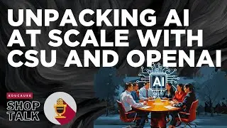 Unpacking AI at Scale with CSU and OpenAI