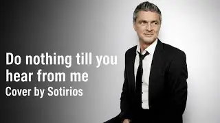 ROBBIE WILLIAMS – DO NOTHING TILL YOU HEAR FROM ME (COVER BY SOTIRIOS)