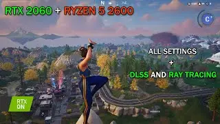 Fortnite in 2025? RTX 2060 + Ryzen 5 2600 - All settings + DLSS and Ray Tracing