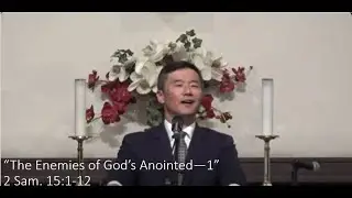 09/14/25 &ldquo;The Enemies of God&rsquo;s Anointed&mdash;1&rdquo;- 2 Sam. 15:1-12 - Rev. James Lee