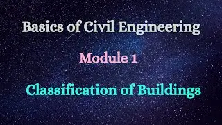 Basics of Civil Engineering - Module 1 - Video 2 - Classification of Buildings
